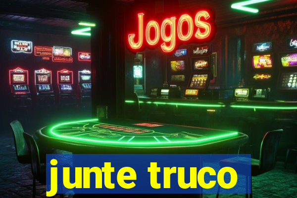 junte truco